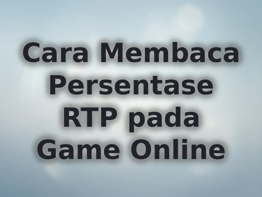 Cara Membaca Persentase RTP pada Game Online